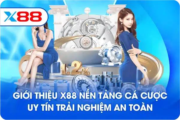Giới thiệu X88 nền tảng cá cược uy tín trải nghiệm an toàn