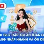 Link truy cập X88 an toàn giúp đăng nhập nhanh và ổn định