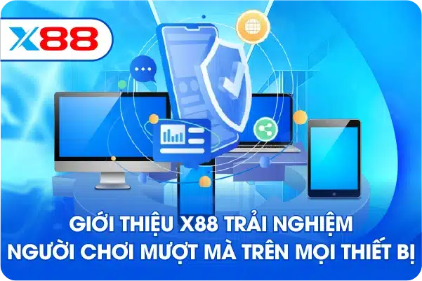 Giới thiệu X88 trải nghiệm người chơi mượt mà trên mọi thiết bị
